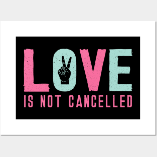 Love is Not Cancelled Posters and Art